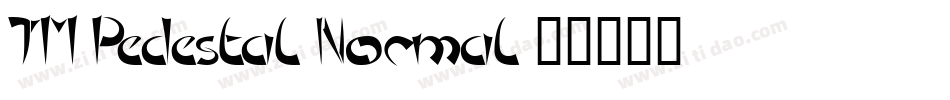 TM Pedestal Normal字体转换
